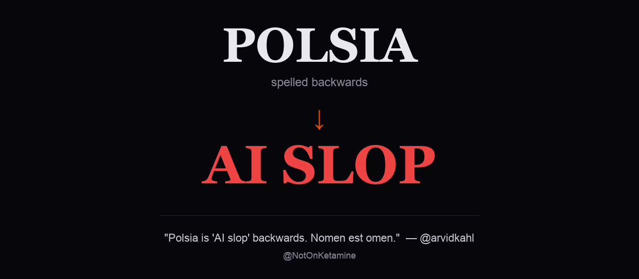 POLSIA spelled backwards is AI SLOP, with @arvidkahl's verified quote